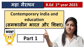 BEd 1st year 2023  Marathon Class  Contemporary India and education  Part 1 [upl. by Enirehtac909]