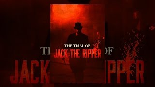 The Trial of Jack the Ripper [upl. by Nerty]