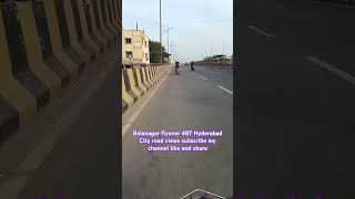 Balanagar flyover 487 Hyderabad City road views subscribe my channel like and share chowdary hyd [upl. by Nellad]