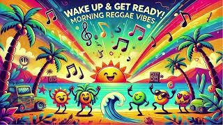 Wake Up amp Get Ready Song Fun Morning Reggae Music for Kids  School Day Jams [upl. by Tatianna890]