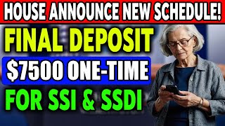 House Announce New Final Deposit Schedule 7500 OneTIme Payments For Social Security SSI SSDI [upl. by Rosenstein]