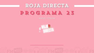 ROJA DIRECTA  PROGRAMA 23 [upl. by Rehtaef]