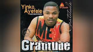 Yinka Ayefele  Gratitude Full Album [upl. by Hachmann221]