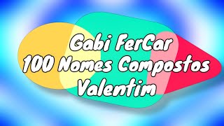 100 NOMES COMPOSTOS PARA VALENTIM  NOMES COMPOSTOS [upl. by Idell]