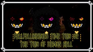 FellFellHeroes Time Trio v2  The Trio Of Demon Hell [upl. by Tobi952]