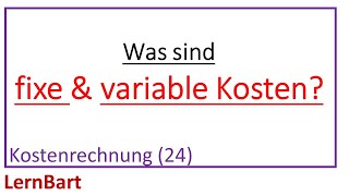 Fixe amp variable Kosten  Kostenrechnung Teil 24 [upl. by Terris195]