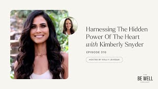 Harness the Hidden Power of the Heart for Inner Harmony Health amp Presence w Kimberly Snyder [upl. by Anoyi]