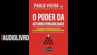 Audiolivro  O Poder da Autorresponsabilidade  Paulo Vieira [upl. by Lucania]