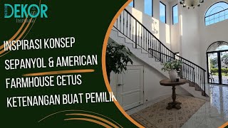 Inspirasi Konsep Sepanyol amp American Farmhouse Cetus Ketenangan Buat Pemilik [upl. by Leynwad338]