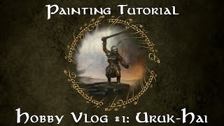 UrukHai Scout Painting Tutorial  Hobby Vlog 1 [upl. by Knutson]