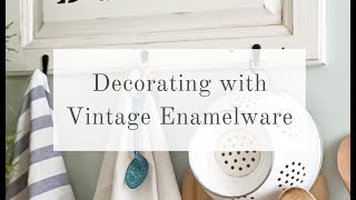 Decorating with Vintage Enamelware [upl. by Gibson]