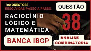 Matemática e Raciocínio Lógico Banca IBGP  Questão 038 de 100  Análise Combinatória [upl. by August]