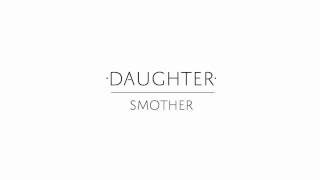 Daughter  quotSmotherquot [upl. by Nalhsa]