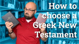 Greek NT How to choose a Greek New Testament [upl. by Eserahs]