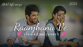 Raanjhanaa ve💕lofi songs ❤️slowed and reverb❤️ [upl. by Jessi]