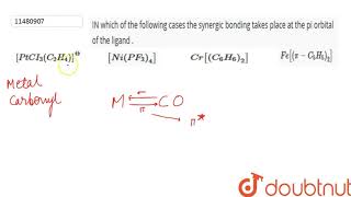 IN which of the following cases the synergic bonding takes place at the pi orbital of the ligand [upl. by Ericha]