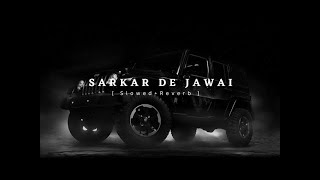 Sarkar De Jawai  Alfaaz  Slowed  Reverb [upl. by Moor870]