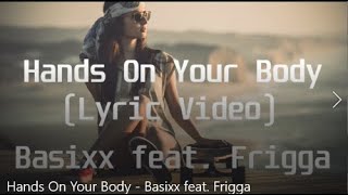 Basixx feat Frigga  Hands On Your BodyLyric Video [upl. by Naples]