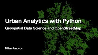 Urban Analytics with Python  Geospatial Data Science and OpenStreetMap  Intro [upl. by Nojid60]