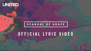 Scandal of Grace Lyric video  Hillsong UNITED [upl. by Laurice]