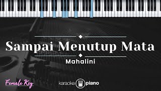 Sampai Menutup Mata  Mahalini KARAOKE PIANO  FEMALE KEY [upl. by Ynnaj400]