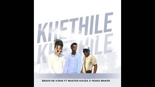 KHETHILE KHETHILE REMIX  BRAVO DE VIRUS FT MASTER CHUZA amp PEACE MAKER [upl. by Zack243]