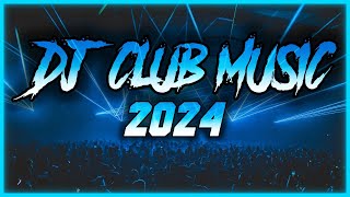 DJ CLUB MUSIC 2024  Mashups amp Remixes of Popular Songs 2024  DJ Remix Club Music Dance Mix 2024 🥳 [upl. by Newby]