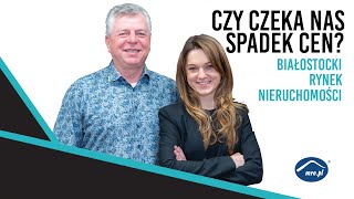 Czy czeka nas spadek cen Białostocki rynek nieruchomości [upl. by Misha]