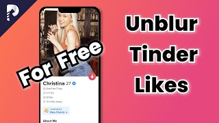 2 Free WaysHow to Unblur Tinder Likes without Gold2024 Tutorial [upl. by Asilem]