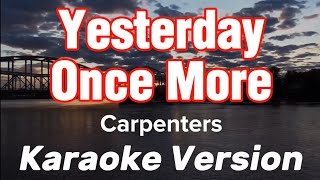 YESTERDAY ONCE MORE  CARPENTERS  KARAOKE VERSION [upl. by Eudora]