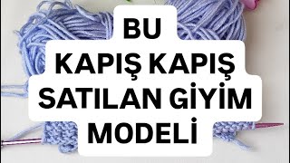 🥰💯 BU MODEL KAPIŞ KAPIŞ SATILAN GİYİM MODELİ ❤️💯 knitting Crochet [upl. by Aric]