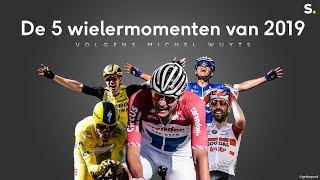 De 5 wielermomenten van 2019 volgens Michel Wuyts [upl. by Sandry]