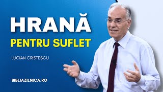 Lucian Cristescu  Hrană pentru suflet în timpul sfârșitului  predici creștine [upl. by Chavey832]