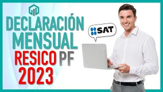 Declaración Mensual RESICO PF 2023 SAT y cómo presentarla  Régimen Simplificado de Confianza [upl. by Ruscher922]