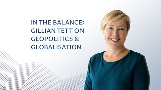 In the balance Gillian Tett on geopolitics and globalisation [upl. by Ellynad]