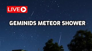 LIVE  Geminids Meteor Shower [upl. by Sucramrej]