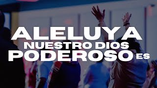 ALELUYA NUESTRO DIOS PODEROSO ES  Musica Cristiana [upl. by Pippo]