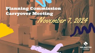 Arlington County Planning Commission Carryover Meeting  November 7 2024 [upl. by Groome]