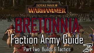 BRETONNIA ARMY GUIDE Part Two Builds amp Tactics  Total War Warhammer [upl. by Monro]