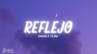 Charly Flow  Reflejo La Reina Del Flow  Letra [upl. by Lienad]