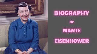 Biography of Mamie Eisenhower  History  Lifestyle  Documentary [upl. by Ativet763]