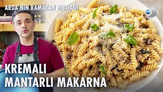 Kremalı Mantarlı Makarna Tarifi 🍄 Ardanın Ramazan Mutfağı 120 Bölüm [upl. by Viccora]