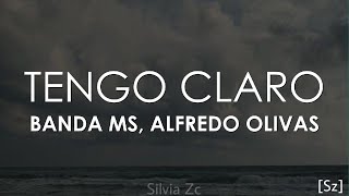 Banda MS Alfredo Olivas  Tengo Claro Letra [upl. by Atekihc]