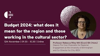 Budget 2024 what does it mean for the region and the cultural sector  WMCRU 12 Nov 24 [upl. by Petrina]