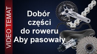 Jakie wybrać części do roweru  aby pasowały [upl. by Yolande]