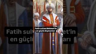 Fatih sultan Mehmetin en güçlü düşmanları [upl. by Nnylahs]