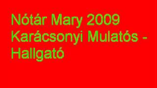 Nótár Mary 2009 Karácsonyi Mulatós  Hallgató [upl. by Sanburn]