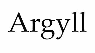 How to Pronounce Argyll [upl. by Liatris]