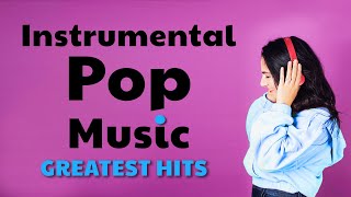 Instrumental Pop Music  Greatest Hits  Study Music [upl. by Langill778]