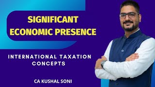 International Taxation Concept  Significant Economic Presence  CA Kushal Soni [upl. by Yllaw]